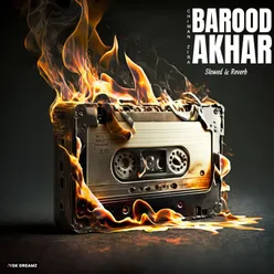Barood Akhar (Slowed Reverb)